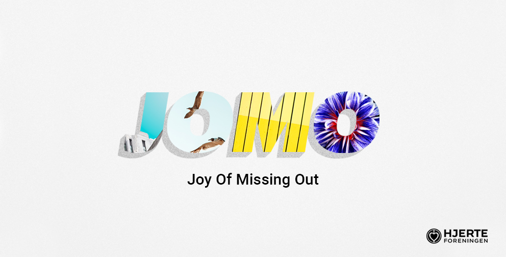 JOMO - Joy of Missing Out